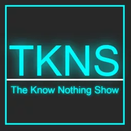 The Know Nothing Show Podcast artwork