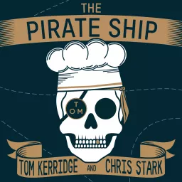 The Pirate Ship Podcast with Tom Kerridge and Chris Stark artwork