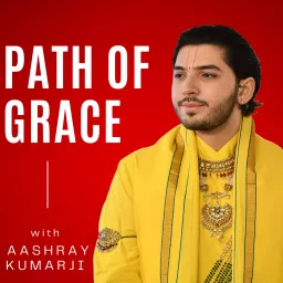 Path of Grace with Aashray Kumarji Podcast artwork