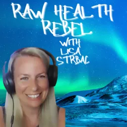 Raw Health Rebel with Lisa Strbac Podcast artwork