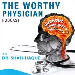 The Worthy Physician Podcast artwork