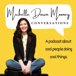 Michelle Dawn Mooney Conversations Podcast artwork