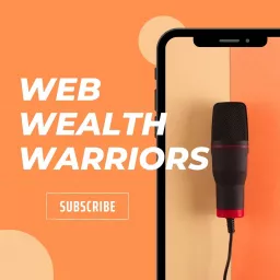 The Web Wealth Warriors Podcast artwork