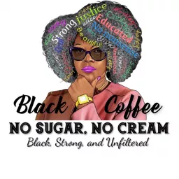 The Real Black Coffee-No Sugar, No Cream Podcast artwork