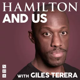 Hamilton and Us with Giles Terera Podcast artwork