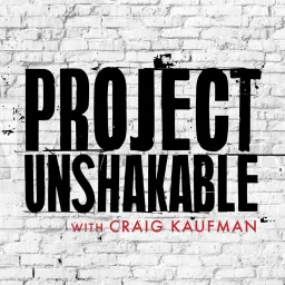 Project Unshakable with Craig Kaufman Podcast artwork