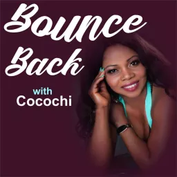 Bounce Back with CocoChi Podcast artwork