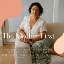 The Mother First by Reviving Motherhood Podcast artwork