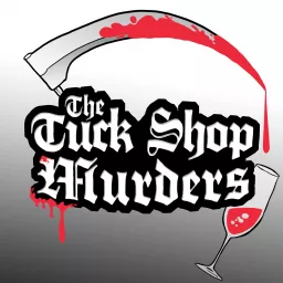 The Tuck Shop Murders Podcast artwork