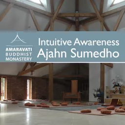 Intuitive Awareness by Ajahn Sumedho Podcast artwork