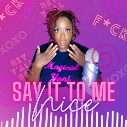 SAY IT TO ME NICE Podcast artwork
