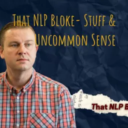 That NLP Bloke- Stuff & Uncommon Sense