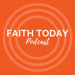 The Faith Today Podcast