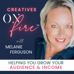 Creatives On Fire™️ | Systems & Strategies for Online Business Growth Podcast artwork