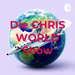 Die CHRIS WORLD Show