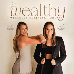 The Wealthy Wellness Business Podcast artwork