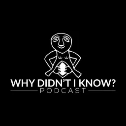 Why Didn't I Know? Podcast artwork