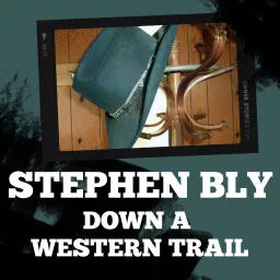 Stephen Bly Down A Western Trail Podcast artwork