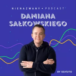 Nienazwany Podcast Damiana Sałkowskiego - podcast o SEO, biznesie i marketingu artwork