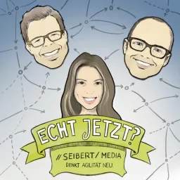 Echt jetzt? Seibert Media denkt Agilität neu Podcast artwork