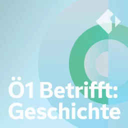 Ö1 Betrifft: Geschichte