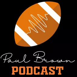 The Paul Brown Podcast - The First International Cleveland Browns Podcast artwork