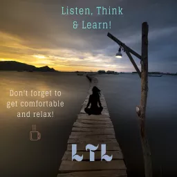 Listen, Think & Learn! (LTL) Podcast artwork