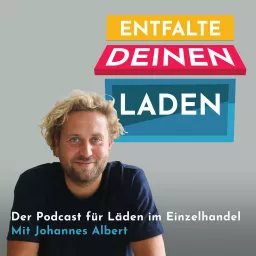 Entfalte deinen Laden - Der Podcast für Läden im Einzelhandel