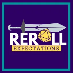 Reroll Expectations Podcast artwork