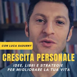 Crescita personale con Luca Sadurny Podcast artwork