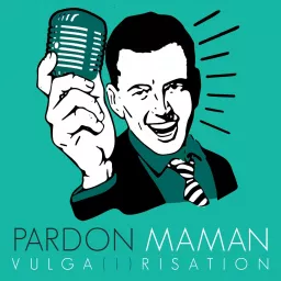Pardon Maman Podcast artwork