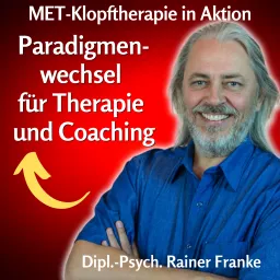 Klopfen Sie sich frei Podcast mit Dipl.-Psych. Rainer Franke | MET-Klopftherapie in Aktion artwork