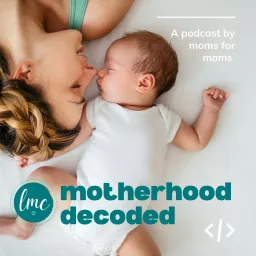 Motherhood Decoded Podcast artwork
