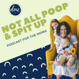 Not All Poop & Spit Up Podcast artwork