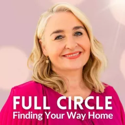 Full Circle: Finding Your Way Home Podcast artwork