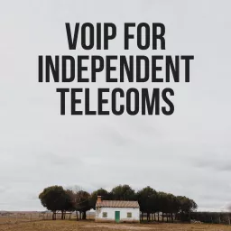 VoIP for Independent Telecoms Podcast artwork