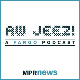 Aw Jeez: A ‘Fargo’ Podcast artwork