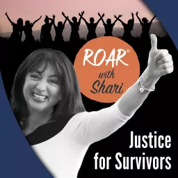 Roar with Shari. . . All Things Justice for Women & Survivors Podcast artwork
