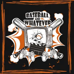 Baseball and Whatever Podcast artwork
