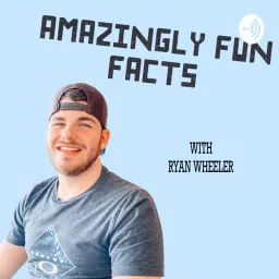 Amazingly Fun Facts with Ryan Wheeler Podcast artwork