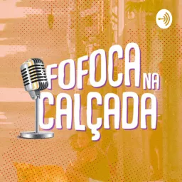 Fofoca na Calçada Podcast artwork