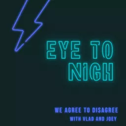 Eye to Nigh with Vlad and Joey Podcast artwork