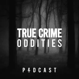 True Crime Oddities Podcast artwork