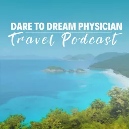 Dare to Dream Physician Travel Podcast artwork