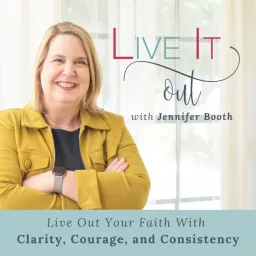 Live It Out with Jennifer Booth Podcast artwork