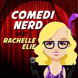 Comedi Nerd avec Rachelle Elie Podcast artwork