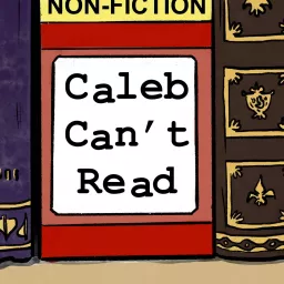 Caleb Can't Read Podcast artwork