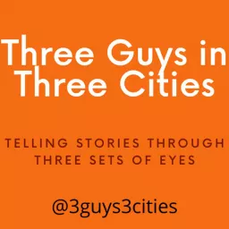 Three Guys in Three Cities Podcast artwork