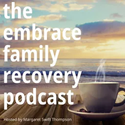 The Embrace Family Recovery Podcast artwork