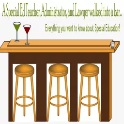 A Special Education Teacher, Administrator and Lawyer walk into a bar....all you ever wanted to know about special education